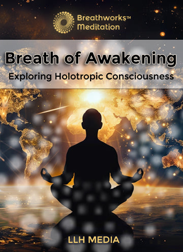 Breath of Awakening; Exploring Holotropic Consciousness