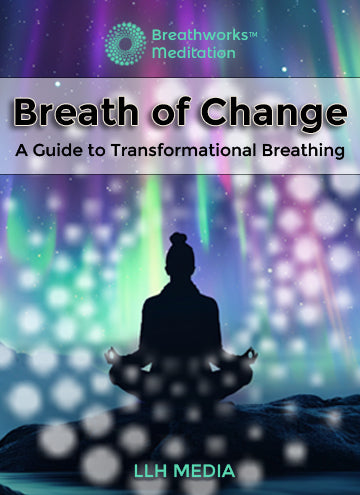 Breath of Change; A Guide to Transformational Breathing